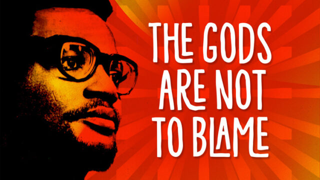 the gods not to blame